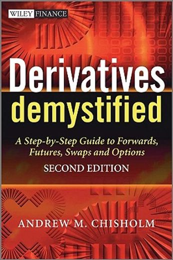 derivatives demystified,a step-by-step guide to forwards, futures, swaps and options