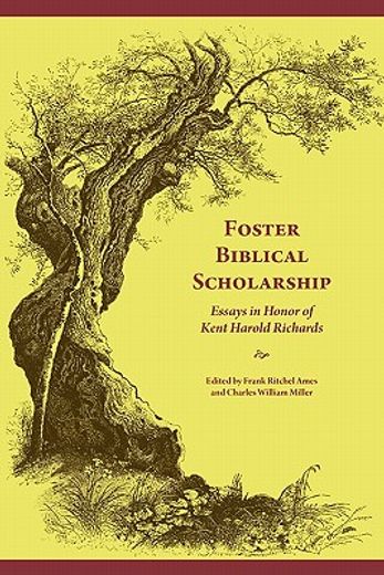 foster biblical scholarship,essays in honor of kent harold richards