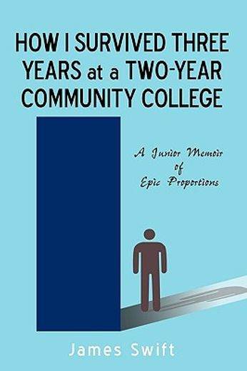 how i survived three years at a two-year community college,a junior memoir of epic proportions