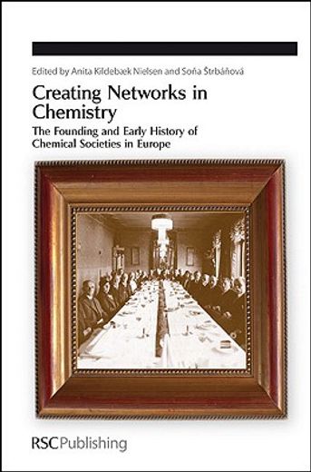 creating networks in chemistry,the founding and early history of chemical societies in europe