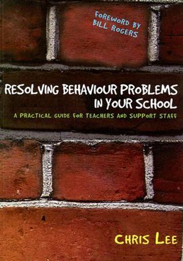 Resolving Behaviour Problems in Your School: A Practical Guide for Teachers and Support Staff (en Inglés)