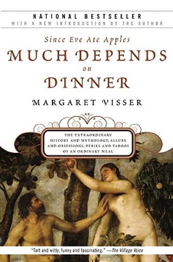 much depends on dinner,the extraordinary history and mythology, allure and obsessions, perils and taboos of an ordinary mea