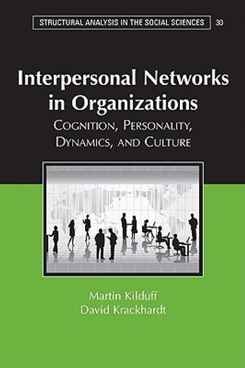 interpersonal networks in organizations,cognition, personality, dynamics, and culture (en Inglés)