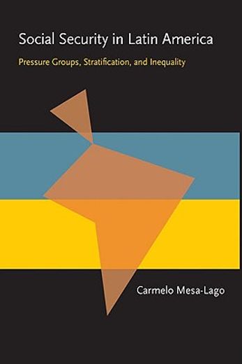 social security in latin america,pressure groups, stratification, and inequality