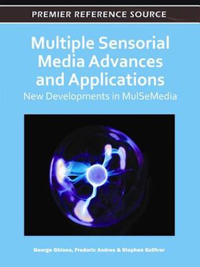 multiple sensorial media advances and applications,new developments in mulsemedia