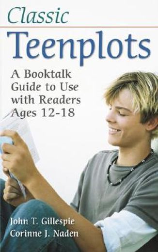 classic teenplots,a booktalk guide to use with readers ages 12-18