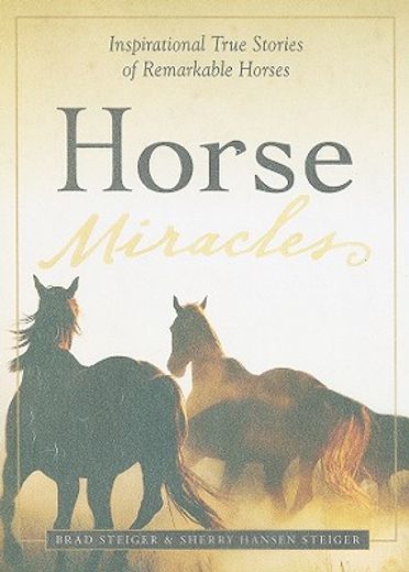 horse miracles,inspirational true stories of remarkable horses