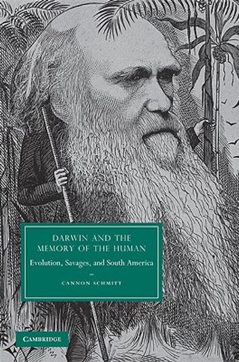 darwin and the memory of the human,evolution, savages, and south america