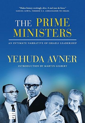 the prime ministers,an intimate narrative of israeli leadership