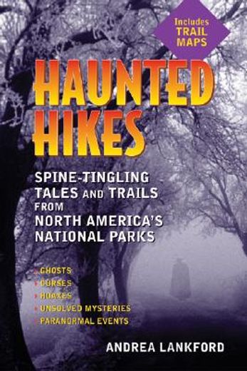 haunted hikes,spine-tingling tales and trails from north america´s national parks
