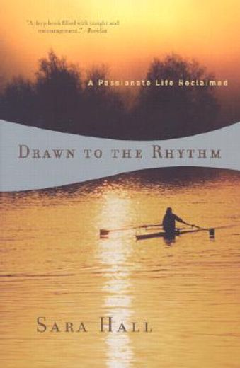 drawn to the rhythm,a passionate life reclaimed (in English)