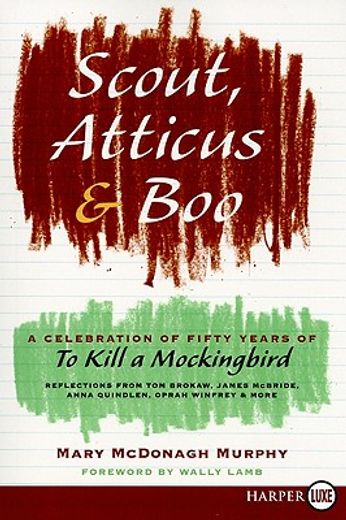 scout, atticus, and boo,a celebration of fifty years of to kill a mockingbird (en Inglés)