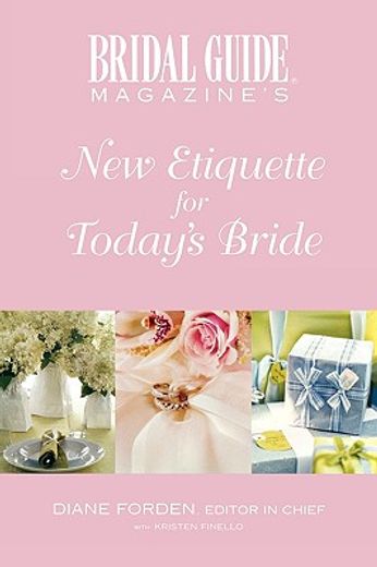 bridal guide magazine´s new etiquette for today´s bride (en Inglés)