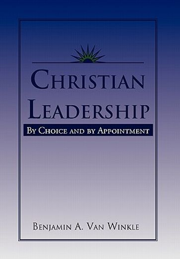 christian leadership,by choice and by appointment