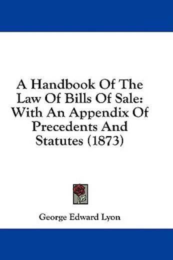 a handbook of the law of bills of sale: