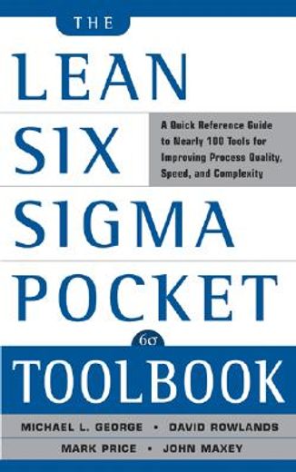 the lean six sigma pocket toolbook,a quick reference guide tonearly 100 tools for improving process quality, speed, and complexity (en Inglés)