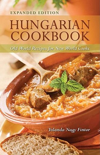 hungarian cookbook,old world recipes for new world cooks