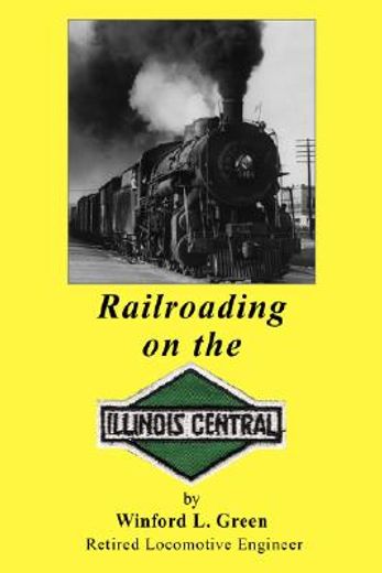 railroading on the illinois central (en Inglés)