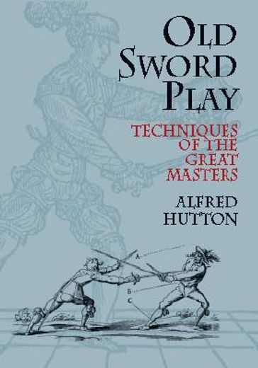 old sword-play,techniques of the great masters