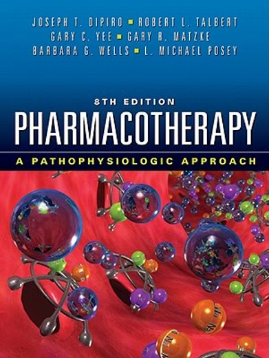 pharmacotherapy,a pathophysiologic approach