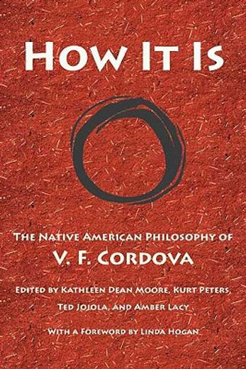 how it is,the native american philosophy of v. f. cordova (en Inglés)
