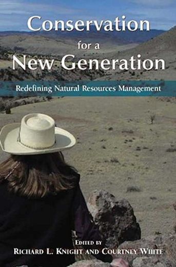 Conservation for a New Generation: Redefining Natural Resources Management (en Inglés)