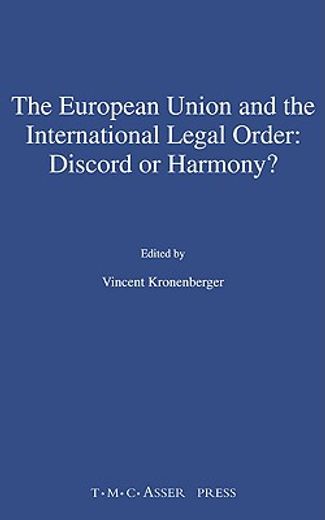 european union and the international legal order,discord or harmony