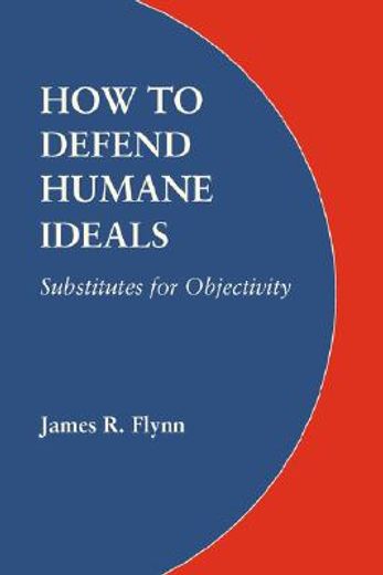 how to defend humane ideals,substitutes for objectivity