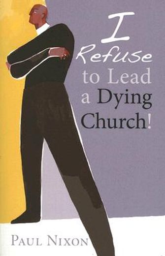 i refuse to lead a dying church!
