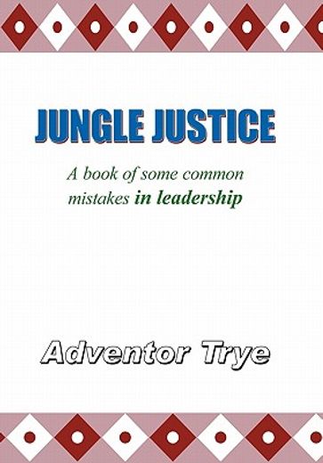 jungle justice,a book of some common mistakes in leadership