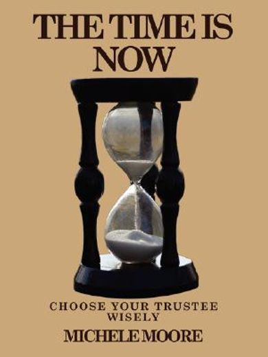 the time is now: choose your trustee wisely