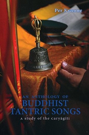 an anthology of buddhist tantric songs,a study of the caryagiti