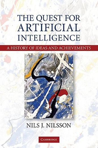 the quest for artificial intelligence,a history of ideas and achievements