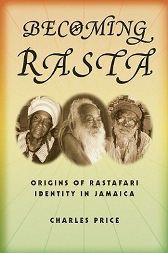 becoming rasta,origins of rastafari identity in jamaica