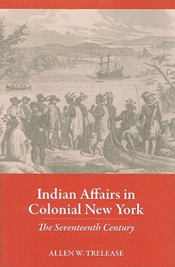 indian affairs in colonial new york,the seventeenth century (en Inglés)