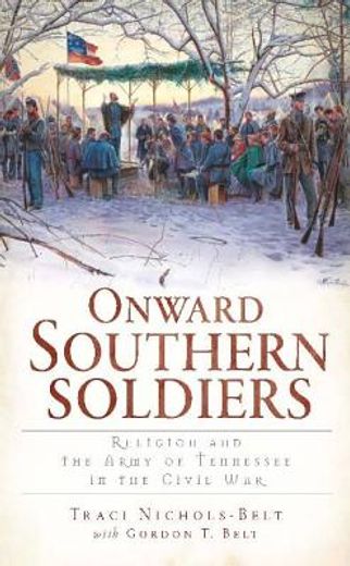onward southern soldiers: religion and the army of tennessee in the civil war (in English)