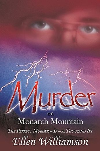 murder on monarch mountain,the perfect murder, if - a thousand ifs
