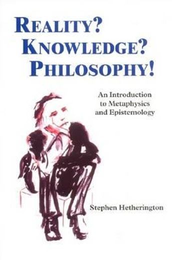 reality? knowledge? philosophy !,an introduction to metaphysics and epistemology