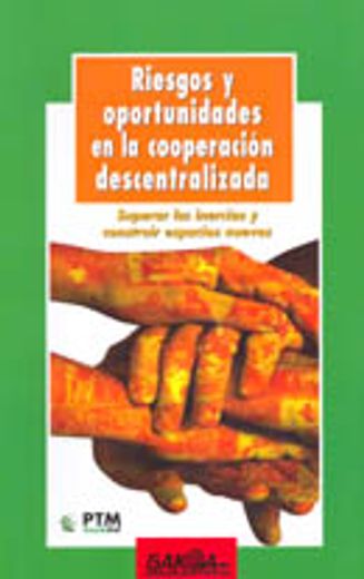 Riesgos y oportunidades en la cooperacion descentralizada (in Spanish)