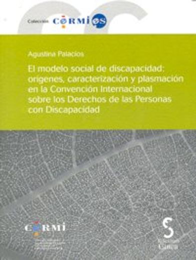 el modelo social de discapacidad : orígenes, caracterización y plasmación en la convención internacional sobre los derechos de las personas con discapacidad
