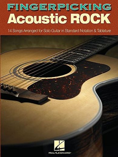 Fingerpicking Acoustic Rock: 14 Songs Arranged for Solo Guitar in Standard Notation & Tab (en Inglés)