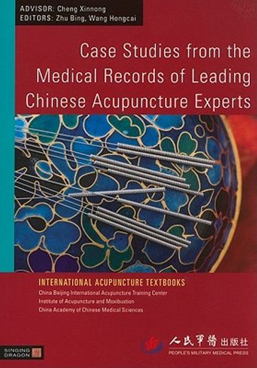 Case Studies from the Medical Records of Leading Chinese Acupuncture Experts (en Inglés)