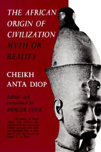 the african origin of civilization,myth or reality (en Inglés)