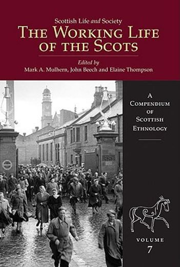 Scottish Life and Society Volume 7: The Working Life of the Scots (en Inglés)