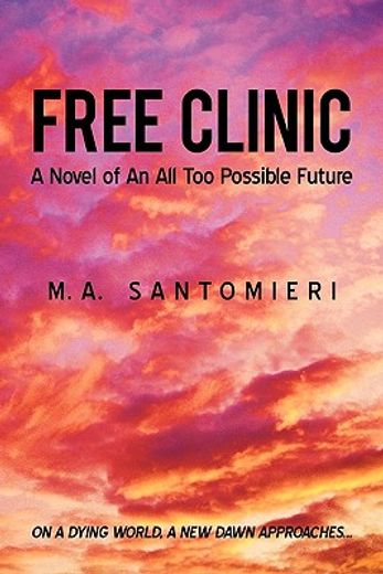 free clinic,a novel of an all too possible future