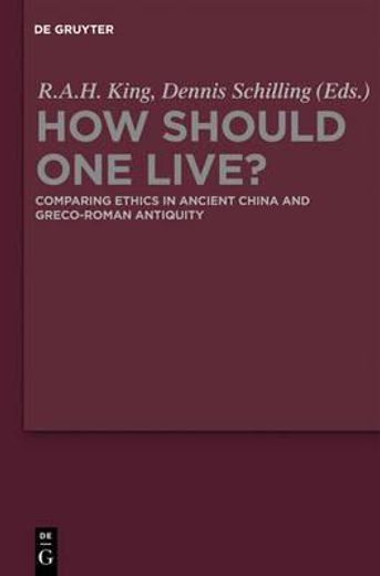 how should one live?,comparing ethics in ancient china and greco-roman antiquity