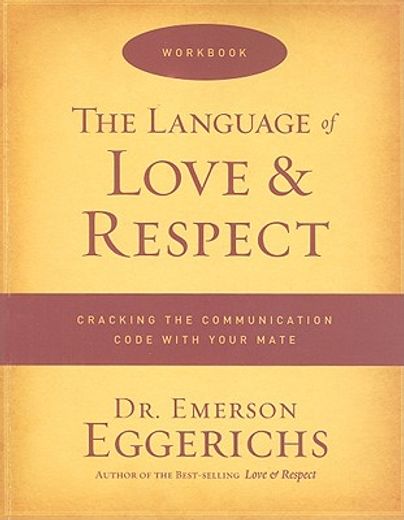 the language of love and respect workbook,cracking the communication code with your mate