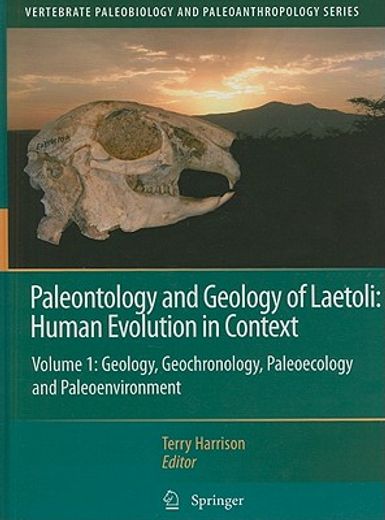 paleontology and geology of laetoli,human evolution in context: geology, geochronology, paleoecology and paleoenvironment
