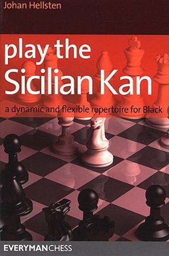 play the sicilian kan,a dynamic and flexible repertoire for black (en Inglés)