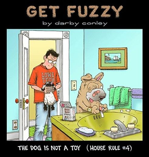 get fuzzy,the dog is not a toy (house rule #4) (en Inglés)